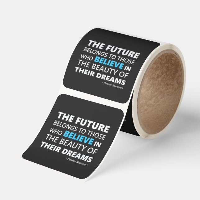 The future belongs to those who believe square sticker (Roll)