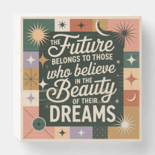 The Future Belongs To Those Who Believe Wooden Box Sign