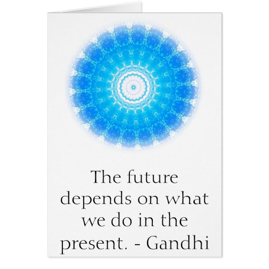 The future depends on what we do in the present. (Front)