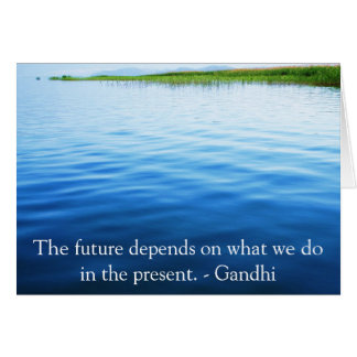 The future depends on what we do in the present. cards