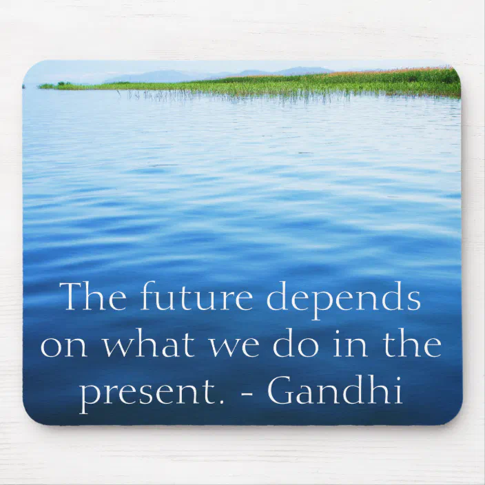 The Future Depends On What We Do In The Present Mouse Pad Zazzle Com
