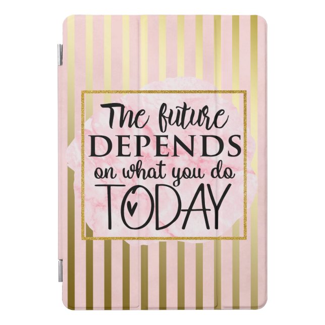 The Future Depends on What You Do Today iPad Pro Cover (Front)