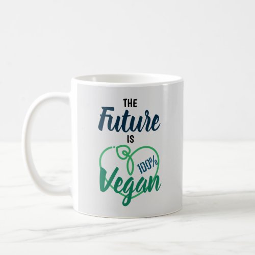 The Future Is 100 Vegan _ Vegan Valentines Day_ Coffee Mug