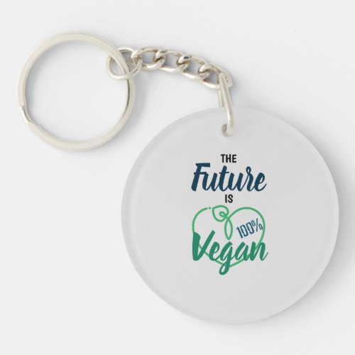 The Future Is 100 Vegan _ Vegan Valentines Day_ Keychain