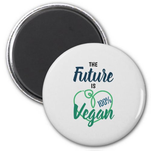 The Future Is 100 Vegan _ Vegan Valentines Day_ Magnet