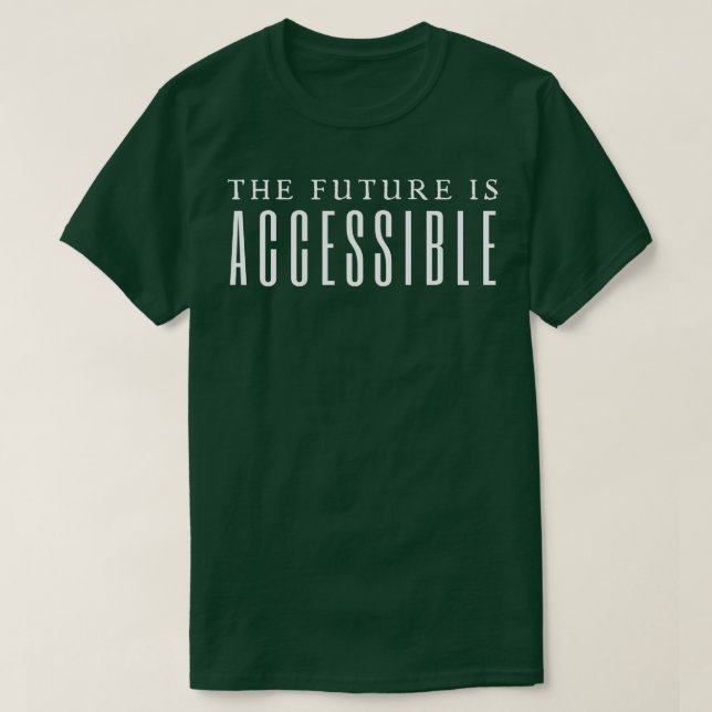 The Future Is Accessible 8 T-Shirt (Design Front)