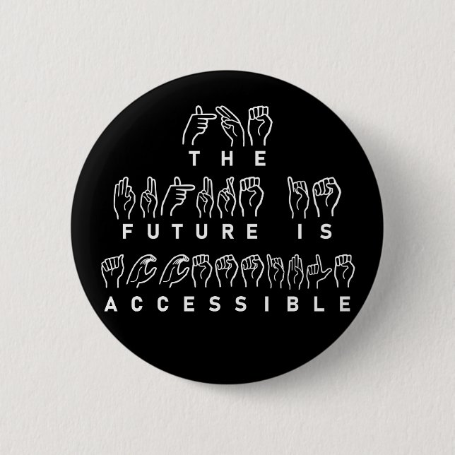 The Future Is Accessible ASL Sign Language Button (Front)