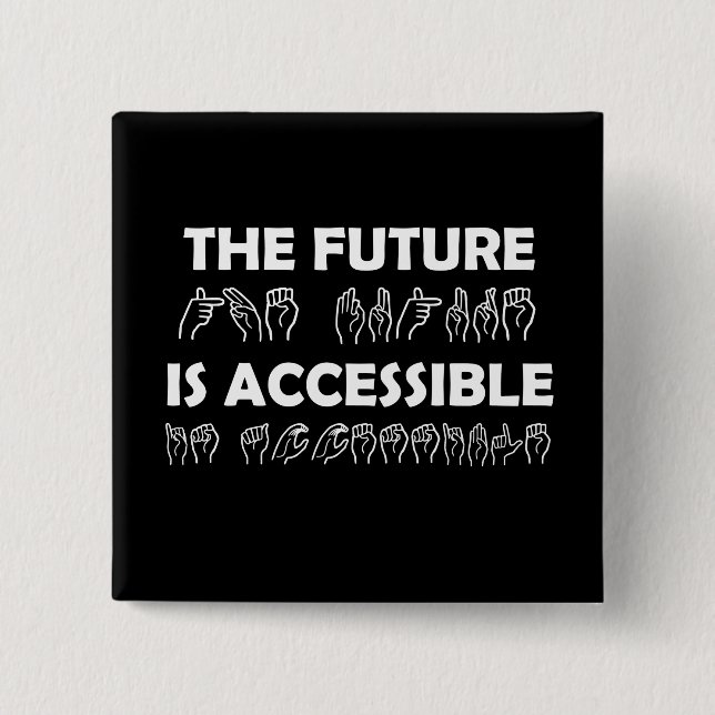 The Future Is Accessible ASL Sign Language Button (Front)