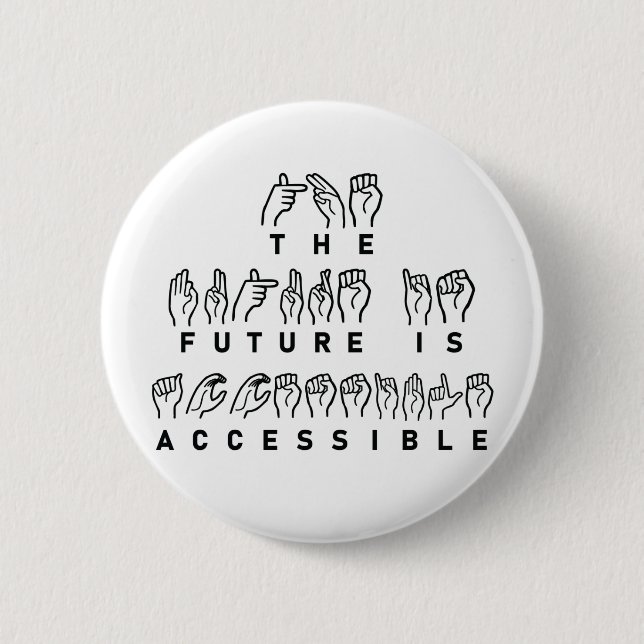 The Future Is Accessible ASL Sign Language Button (Front)