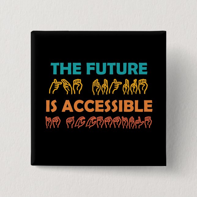 The Future Is Accessible ASL Sign Language Button (Front)