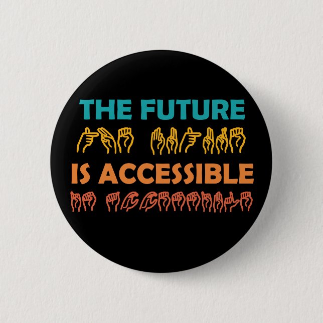The Future Is Accessible ASL Sign Language Button (Front)