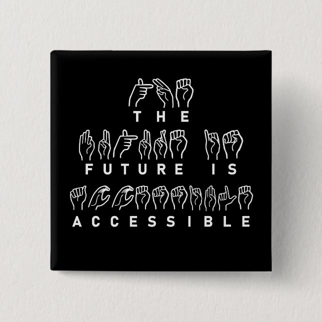 The Future Is Accessible ASL Sign Language Button (Front)