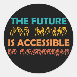 The Future Is Accessible ASL Sign Language Classic Round Sticker