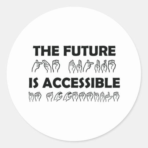 The Future Is Accessible ASL Sign Language Classic Round Sticker