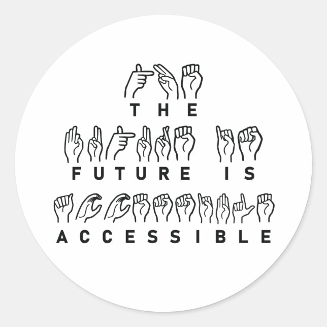 The Future Is Accessible ASL Sign Language Classic Round Sticker (Front)