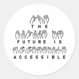 The Future Is Accessible ASL Sign Language Classic Round Sticker