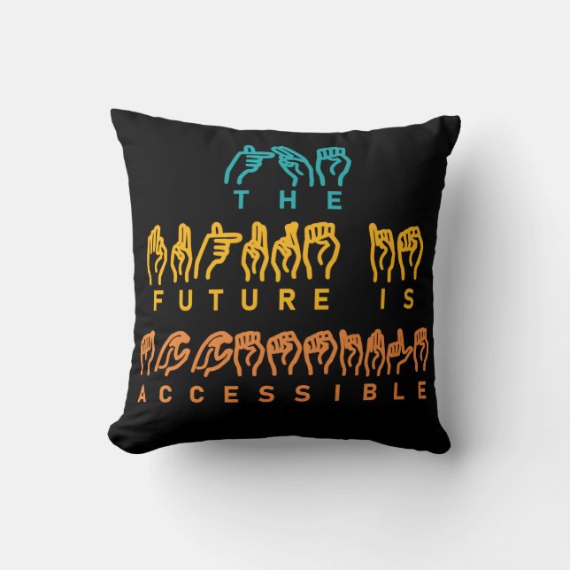 The Future Is Accessible ASL Sign Language Throw Pillow (Front)