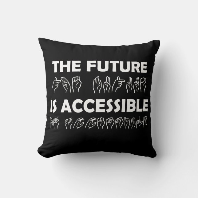 The Future Is Accessible ASL Sign Language Throw Pillow (Front)