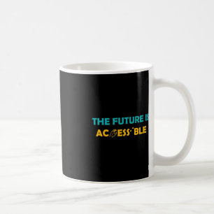 The Future Is Accessible Braille American Sign Lan Coffee Mug