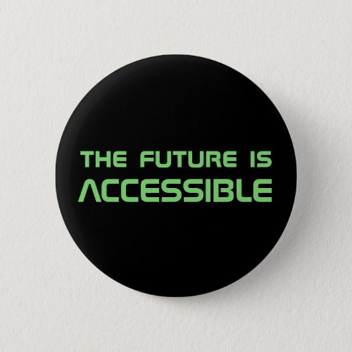 The Future is Accessible button