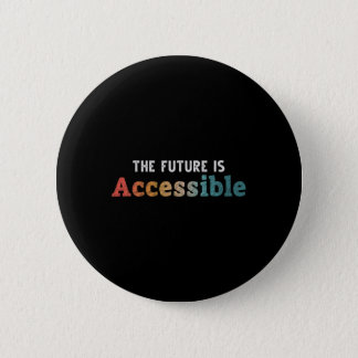 The Future Is Accessible Disabilities Autism Aware Button