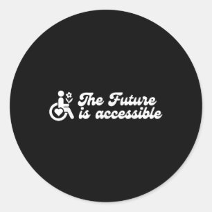 The Future Is Accessible Disability Awareness Ment Classic Round Sticker