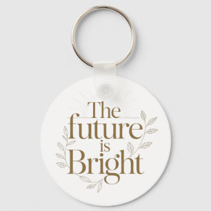 The Future Is Bright Inspirational Teacher Quote Keychain