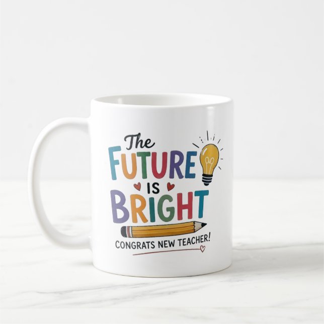 The Future Is Bright New Teacher Coffee Mug (Left)