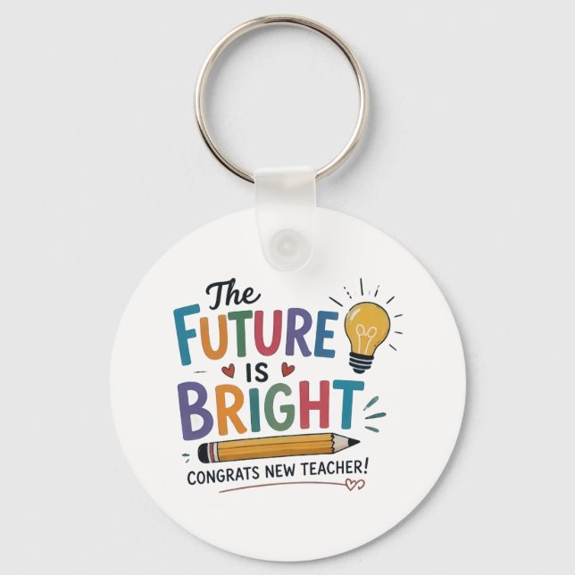 The Future Is Bright New Teacher Keychain (Front)