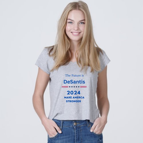 The Future IS DeSantis 2024 Make America Stronger T_Shirt