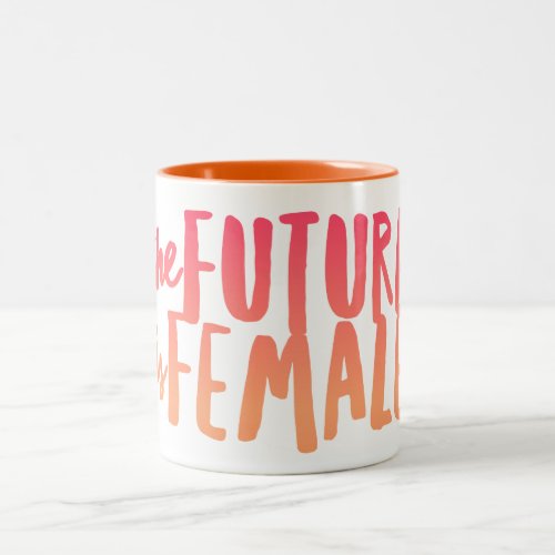 The Future is Female 11 oz Two_Tone Mug