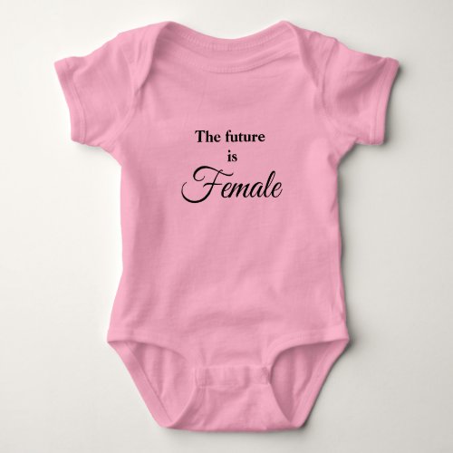 The future is Female Baby Bodysuit