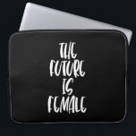 The Future is Female black laptop sleeve<br><div class="desc">The Future is Female: a strong feminist affirmative message.</div>