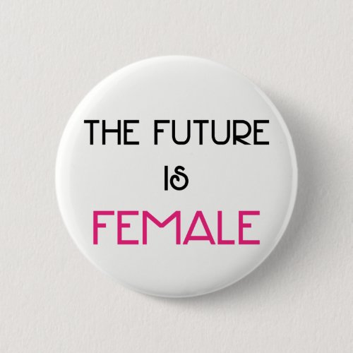 The Future is Female Button