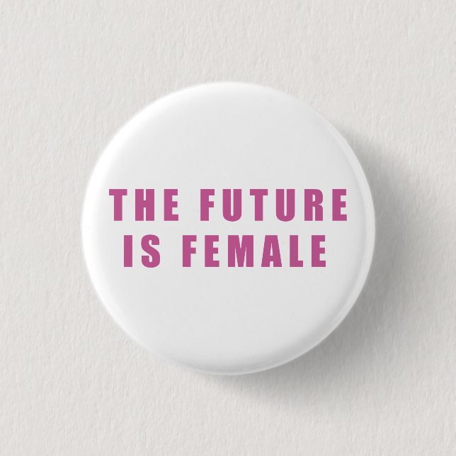 The Future Is Female Button (Front)
