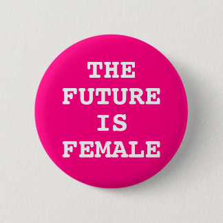 The Future Is Female Button