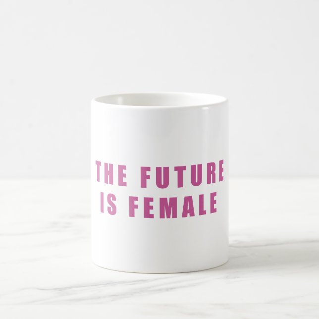 The Future Is Female Coffee Mug (Center)