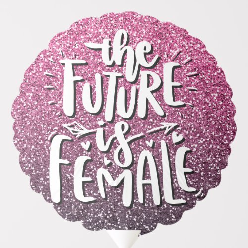 THE FUTURE IS FEMALE CUSTOM GLITTER TYPOGRAPHY BALLOON
