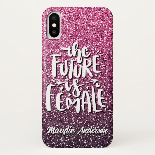 THE FUTURE IS FEMALE CUSTOM GLITTER TYPOGRAPHY iPhone X CASE