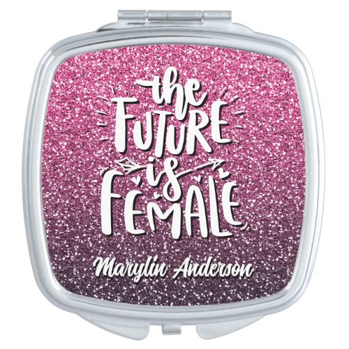 THE FUTURE IS FEMALE CUSTOM GLITTER TYPOGRAPHY COMPACT MIRROR