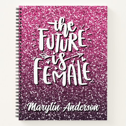 THE FUTURE IS FEMALE CUSTOM GLITTER TYPOGRAPHY NOTEBOOK