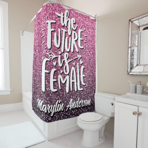 THE FUTURE IS FEMALE CUSTOM GLITTER TYPOGRAPHY SHOWER CURTAIN