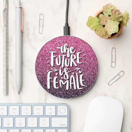 THE FUTURE IS FEMALE CUSTOM GLITTER TYPOGRAPHY WIRELESS CHARGER 