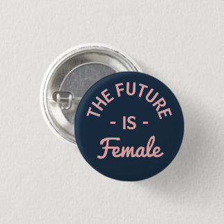 "The Future Is Female" Feminist Button