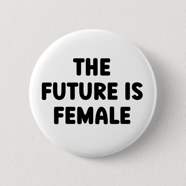 The Future IS Female Feminist Equality    Button (Front)