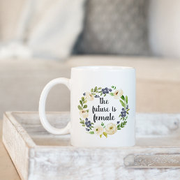 The Future is Female | Floral Quote Coffee Mug