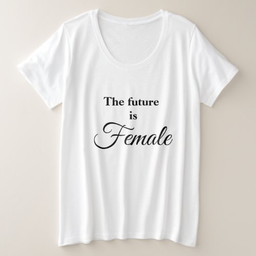 The future is Female Plus Size T_Shirt