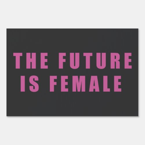 The Future Is Female Sign