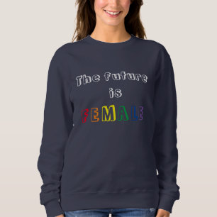 The Future is Female Sweatshirt