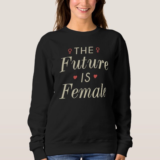 The Future Is Female Sweatshirt (Front)